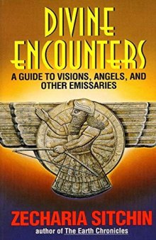 Divine encounters - a guide to visions, angels, and other emissaries