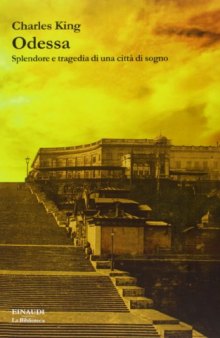 Odessa. Splendore e tragedia di una città di sogno