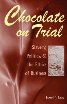 Chocolate on Trial: Slavery, Politics, and the Ethics of Business