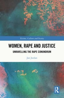 Women, Rape and Justice: Unravelling the Rape Conundrum