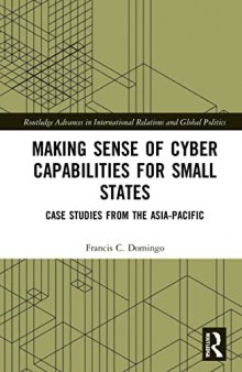 Making Sense of Cyber Capabilities for Small States: Case Studies from the Asia-pacific