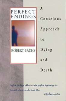 Perfect endings - a conscious approach to dying and death