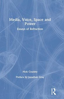 Media, Voice, Space and Power: Essays of Refraction