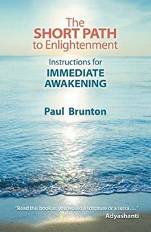 The Short Path to Enlightenment. Instructions for Immediate Awakening