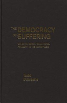The Democracy of Suffering: Life on the Edge of Catastrophe, Philosophy in the Anthropocene