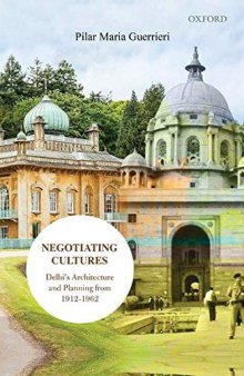 Negotiating Cultures: Delhi Architecture and Planning from 1912 To 1962