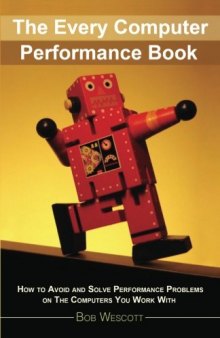 Every Computer Performance Book: How to Avoid and Solve Performance Problems  on The Computers You Work With