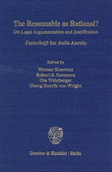 The Reasonable As Rational?: On Legal Argumentation and Justification. Festschrift for Aulis Aarnio