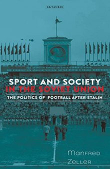 Sport and Society in the Soviet Union: The Politics of Football After Stalin