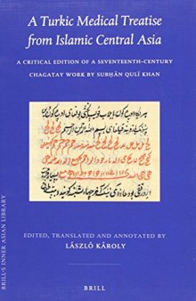 A Turkic Medical Treatise from Islamic Central Asia:  A Critical Edition of a Seventeenth-Century Chagatay Work by Subḥān Qulï Khan