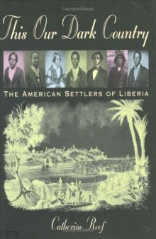 This Our Dark Country: The American Settlers of Liberia