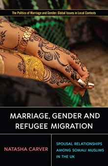 Marriage, Gender and Refugee Migration: Spousal Relationships among Somali Muslims in the United Kingdom