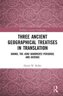 Three Ancient Geographical Treatises in Translation: Hanno, the King Nikomedes Periodos, and Avienus