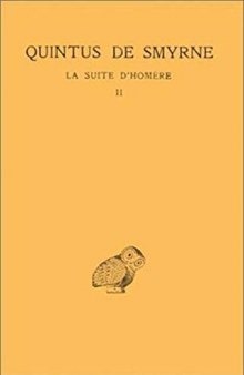 Quintus de Smyrne: La Suite d'Homère. Tome II: Chants V-IX