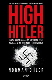 High Hitler: como o uso de drogas pelo Führer e pelos nazistas ditou o ritmo do Terceiro Reich