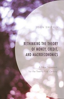 Rethinking the Theory of Money, Credit, and Macroeconomics: A New Statement for the Twenty-First Century