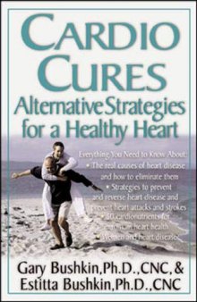 Cardio Cures : Alternative Strategies for a Healthy Heart