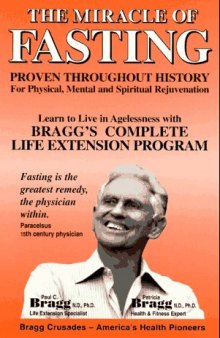 The Miracle of Fasting : proven throughout history for physical, mental dan spiritual rejuvenation