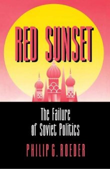 Red Sunset: The Failure of Soviet Politics