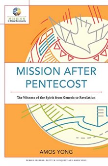 Mission after Pentecost: The Witness of the Spirit from Genesis to Revelation (Mission in Global Community)