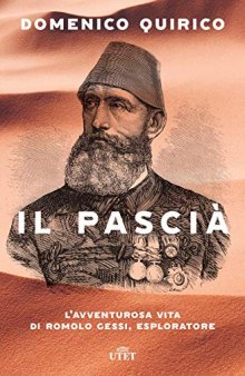 Il pascià. L'avventurosa vita di Romolo Gessi, esploratore