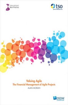 Valuing Agile: the financial management of Agile projects: the financial management of Agile projects (PDF)