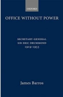 Office Without Power: Secretary-General Sir Eric Drummond, 1919-1933