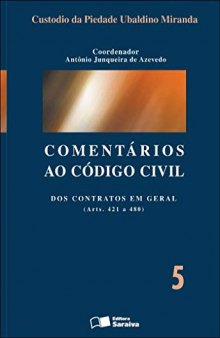 Comentários ao código civil - 1ª edição de 2013: Dos contratos em geral (Arts. 421 a 480): Volume 5