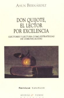 Don Quijote, el lector por excelencia. (Lectores y lectura como estrategia de comunicación. //Don Quixote, the reader par excellence (Readers and reading as communication strategies//.