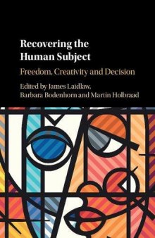 Recovering the Human Subject: Freedom, Creativity and Decision