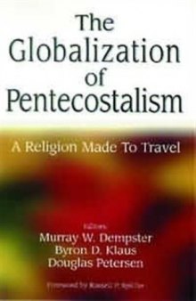 Globalization of Pentecostalism : A Religion Made to Travel