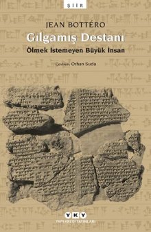 Gılgamış Destanı: Ölmek istemeyen Büyük İnsan