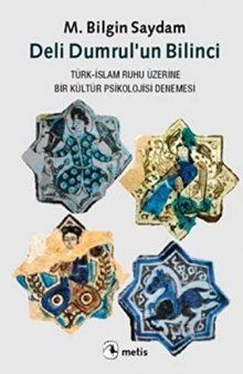 Deli Dumrul'un Bilinci: 'Türk-İslam Ruhu' Üzerine Bir Kültür Psikolojisi Denemesi