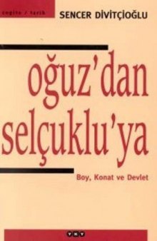 Oğuz'dan Selçuklu'ya: (Boy, Konat ve Devlet)