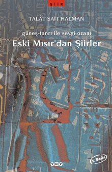 Eski Mısır'dan Şiirler - Güneş-Tanrı İle Sevgi Ozanı