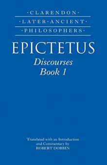 Epictetus: Discourses, Book 1 (Clarendon Later Ancient Philosophers)