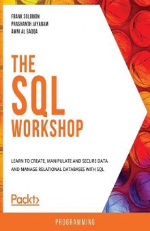 The SQL Workshop: Learn to create, manipulate and secure data and manage relational databases with SQL