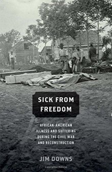 Sick from Freedom: African-American Illness and Suffering during the Civil War and Reconstruction