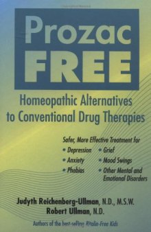 Prozac Free: Homeopathic Remedies to Conventional Drug Therapies (Homeopathy)