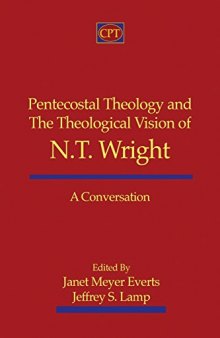 Pentecostal Theology and the Theological Vision of N.T. Wright: A Conversation