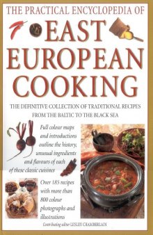 The Practical Encyclopedia of East European Cooking: A Truly Comprehensive Collection of Recipes, Stretching from Russia Through Central Europe