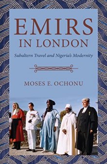 Emirs in London: Subaltern Travel and Nigeria's Modernity
