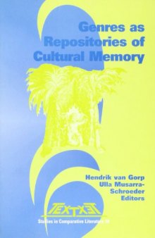 Genres as Repositories of Cultural Memory: Proceedings of the XVth Congress of the International Comparative Literature Association “Literature as Cultural Memory”