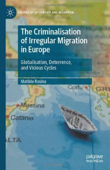 The Criminalisation of Irregular Migration in Europe: Globalisation, Deterrence, and Vicious Cycles