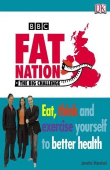Fat Nation: The Big Challenge: Eat, think and exercise yourself to better health