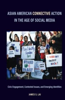 Asian American Connective Action in the Age of Social Media: Civic Engagement, Contested Issues, and Emerging Identities