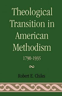 Theological Transition in American Methodism 1790-1935