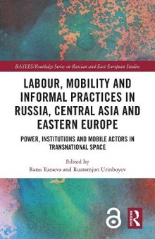 Labour, Mobility and Informal Practices in Russia, Central Asia and Eastern Europe: Power, Institutions and Mobile Actors in Transnational Space