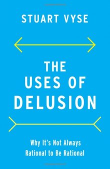 The Uses of Delusion: Why It's Not Always Rational to Be Rational