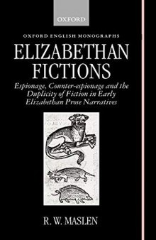 Elizabethan Fictions: Espionage, Counter-espionage and the Duplicity of Fiction in Early Elizabethan Prose Narratives ()